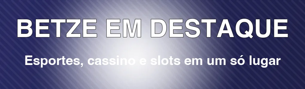 BETZE em destaque: esportes, cassino e slots em um só lugar